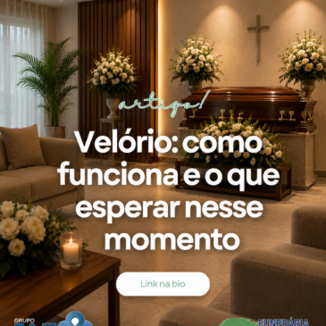 Como funciona um velório? Entenda cada etapa com clareza e acolhimento