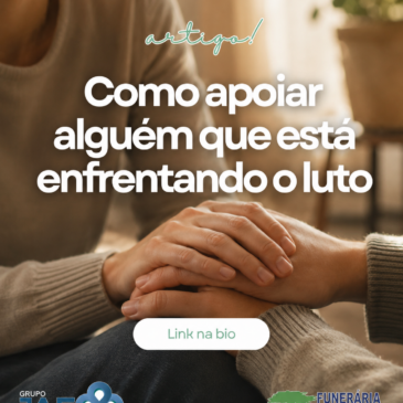 Como apoiar alguém que está enfrentando o luto